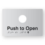 Push to Open Braille Sign in Tactile Printed Silver Acrylic. Silver Sign panel with Black text & Braille That reads "push to Open"