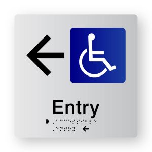 Accessible Entry with left Arrow Braille Sign, Tactile printed in Silver Acrylic. Silver Sign panel with Black Left pointing Arrow, Blue & White Accessible Symbol. Black Text reads Entry. Black Braille text is shown.
