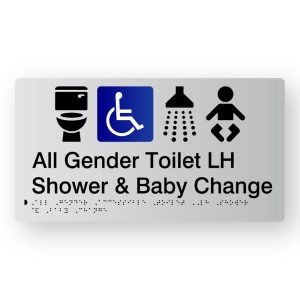 All Gender Accessible Toilet LH, Shower & Baby Change Braille Sign in Tactile Printed Silver Acrylic. Silver Sign panel with Blue & White Accessible Symbol, Black Toilet, Shower & baby Symbol. White text reads All Gender Toilet LH Shower & Baby Change. Black Braille Text is shown