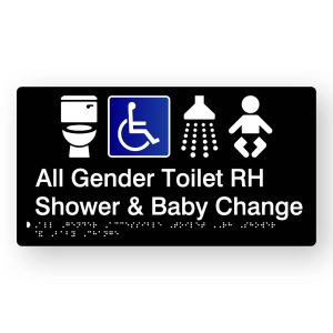 All Gender Accessible Toilet RH, Shower & Baby Change Braille Sign in Tactile Printed Black Acrylic. Black Sign panel with Blue & White Accessible Symbol, White Toile, Shower & baby Symbol. White text reads All Gender Toilet RH Shower & Baby Change. White Braille Text is shown