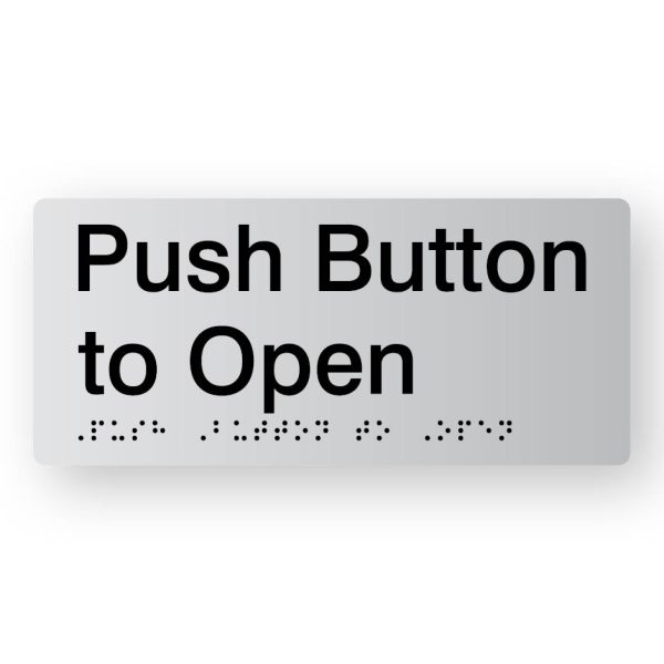 Push Button to Open Braille Sign in Tactile printed Silver Acrylic Push Button to Open Braille Sign in Tactile printed Silver Acrylic. Silver Sign Panel with Black Text that reads Push Button to Open. Black Braille text is shown