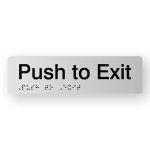 Push to Exit Braille Sign in Tactile printed Silver Acrylic. Silver Sign Panel with Black Text that reads Push to Exit. Black Braille text is shown