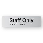 Staff Only Braille Sign in Tactile printed Silver Acrylic. Silver Sign Panel with Black Text that reads Staff Only. Black Braille text is shown