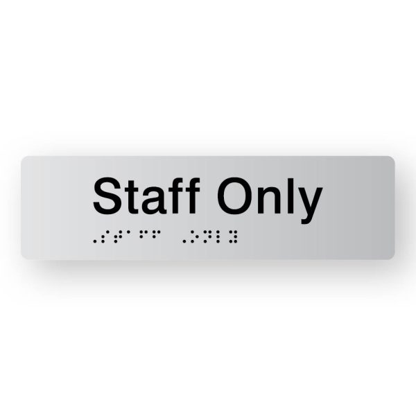 Staff Only Braille Sign in Tactile printed Silver Acrylic. Silver Sign Panel with Black Text that reads Staff Only. Black Braille text is shown