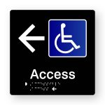 Accessible Access Braille Sign with Left Arrow, Tactile printed in Black Acrylic. Black Sign panel with white left pointing Arrow & Blue & White Accessible Symbol. White Text reads Access. White Braille text is shown.