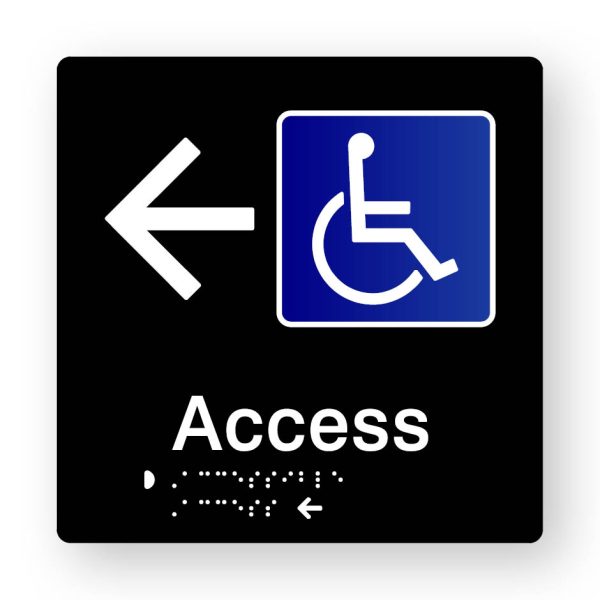 Accessible Access Braille Sign with Left Arrow, Tactile printed in Black Acrylic Accessible Access Braille Sign with Left Arrow, Tactile printed in Black Acrylic. Black Sign panel with white left pointing Arrow & Blue & White Accessible Symbol. White Text reads Access. White Braille text is shown.