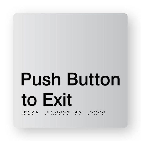 Push Button to Exit Braille Sign in Tactile printed Silver Acrylic. Silver Sign Panel with Black Text that reads Push Button to Exit. Black Braille text is shown