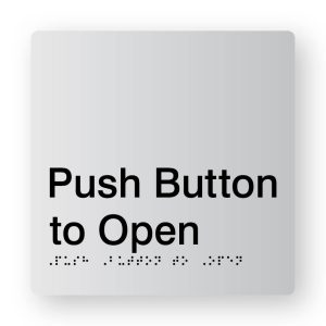 Push Button to Open Braille Sign in Tactile printed Silver Acrylic. Silver Sign Panel with Black Text that reads Push Button to Open. Black Braille text is shown