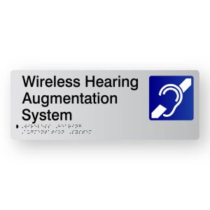 Wireless Hearing Augmentation System Braille Sign in Tactile Printed Acrylic. Silver Sign panel with Blue & White Hearing Symbol. Black text reads Wireless Hearing Augmentation System. Black Braille text is shown