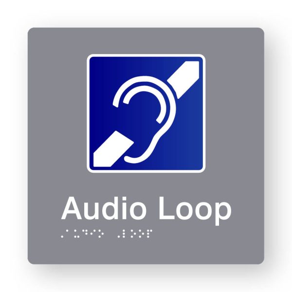 Audio Loop Braille Sign in Tactile printed Grey Acrylic Audio Loop Braille Sign in Tactile printed Grey Acrylic. Grey Sign panel with Blue & White Hearing Symbol. White text reads Audio Loop. White Braille is shown