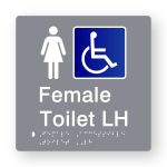Female Accessible Toilet LH Braille Sign in Tactile printed Grey Acrylic. grey Sign panel with white Female Symbol & Blue & White Accessible Symbol. White Text reads Female Toilet LH. White Braille Text is shown