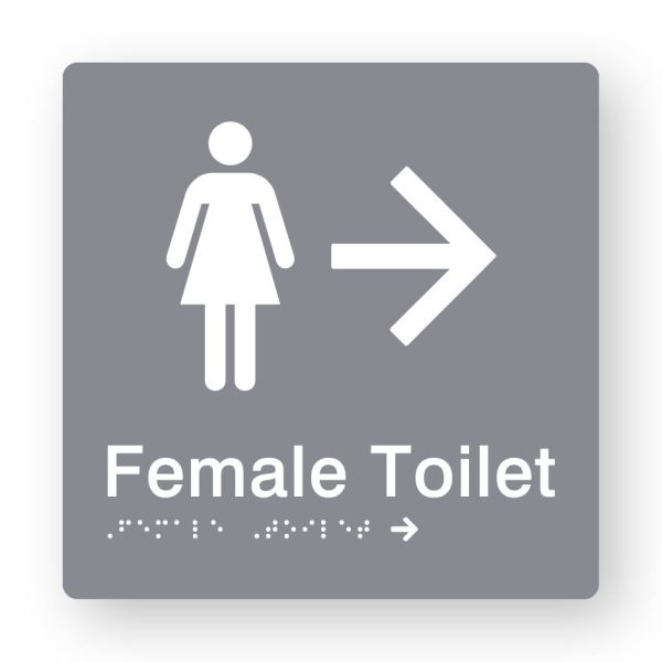 Female Toilet Braille Sign with Right Arrow in Tactile printed Grey Acrylic. Grey Sign panel with White Female Symbol & Right Arrow. White text reads Female Toilet. White Braille is shown