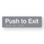 Push to Exit Braille Sign in Tactile printed Grey Acrylic. Grey Sign panel with White Text that reads Push to Exit. Black Braille is shown