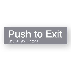 Push to Exit Braille Sign in Tactile printed Grey Acrylic. Grey Sign panel with White Text that reads Push to Exit. Black Braille is shown