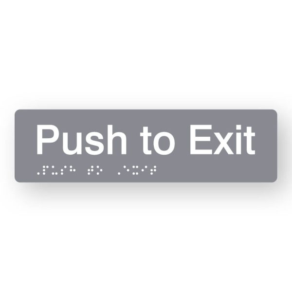 Push to Exit Braille Sign in Tactile printed Grey Acrylic Push to Exit Braille Sign in Tactile printed Grey Acrylic. Grey Sign panel with White Text that reads Push to Exit. Black Braille is shown