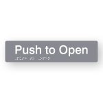 Push to Open Braille Sign in Tactile printed Grey Acrylic. Grey Sign panel with White Text that reads Push to Open. White Braille is shown