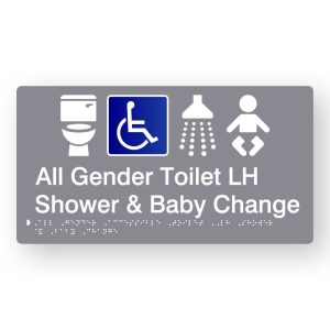 All Gender Accessible Toilet LH & Baby Change Braille Sign in Tactile printed Grey Acrylic. Grey Sign panel with white Toilet, shower & Baby Symbol & Blue & White Accessible Symbol. White Text reads All Gender Toilet LH & Baby Change. White Braille Text is shown