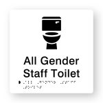 All Gender Staff Toilet Braille Sign in Tactile printed White Acrylic. White Sign panel with Black Toilet Symbol. Black Text reads All Gender Staff Toilet. Black Braille Text is shown