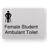 Female Student Ambulant Toilet Braille Sign in Anodised Aluminium. Silver Sign panel with Black Female Ambulant Symbol, Black Text reads Female Student Ambulant Toilet. Braille Text is shown