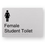 Female Student Toilet Braille Sign in Anodised Aluminium. Silver Sign panel with Black Female Symbol, Black Text reads Female Student Toilet. Braille Text is shown