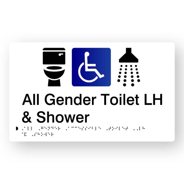 All Gender Accessible Toilet LH & Shower Braille Sign in Tactile printed White Acrylic All Gender Accessible Toilet LH & Shower Braille Sign in Tactile printed White Acrylic. White Sign panel with Black Toilet & Shower & Blue & White Accessible Symbol. Black Text reads All Gender Toilet LH & Shower. Black Braille Text is shown