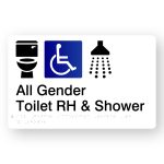 All Gender Accessible Toilet RH & Shower Braille Sign in Tactile printed White Acrylic. White Sign panel with Black Toilet & Shower & Blue & White Accessible Symbol. Black Text reads All Gender Toilet RH & Shower. Black Braille Text is shown
